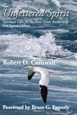 Nespoutaný duch: Duchovní dary pro nové velké probuzení - Unfettered Spirit: Spiritual Gifts for the New Great Awakening