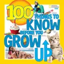100 věcí, které musíte vědět, než vyrostete - 100 Things to Know Before You Grow Up