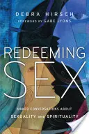 Vykoupení sexu: Nahé rozhovory o sexualitě a spiritualitě - Redeeming Sex: Naked Conversations about Sexuality and Spirituality