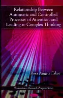 Vztah mezi automatickými a řízenými procesy pozornosti a vedení ke komplexnímu myšlení - Relationship Between Automatic & Controlled Processes of Attention & Leading to Complex Thinking