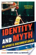 Identita a mýtus ve sportovních dokumentech: Kritické eseje - Identity and Myth in Sports Documentaries: Critical Essays
