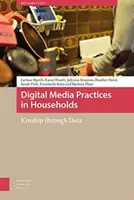 Praktiky digitálních médií v domácnostech: Příbuznost prostřednictvím dat - Digital Media Practices in Households: Kinship Through Data