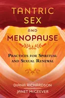 Tantrický sex a menopauza: Těhotenská terapie: praktiky pro duchovní a sexuální obnovu - Tantric Sex and Menopause: Practices for Spiritual and Sexual Renewal