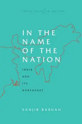 Ve jménu národa: Indie a její severovýchod - In the Name of the Nation: India and Its Northeast