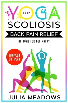 Jóga pro úlevu od bolesti zad při skolióze doma pro začátečníky s ájurvédským dietním plánem - Yoga for Scoliosis Back Pain Relief at Home for Beginners with Ayurvedic Diet Plan