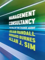 Poradenství v oblasti řízení: Role agenta pro změnu - Management Consultancy: The Role of the Change Agent