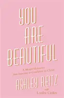 Jsi krásná: Modelová proměna od nejistoty k sebejistotě v Kristu - You Are Beautiful: A Model Makeover from Insecure to Confident in Christ