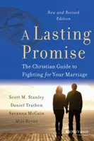 Trvalý slib: Křesťanský průvodce bojem o manželství, nové a přepracované vydání - A Lasting Promise: The Christian Guide to Fighting for Your Marriage, New and Revised Edition