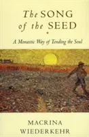 Píseň o semínku: Mnišská cesta péče o duši - The Song of the Seed: The Monastic Way of Tending the Soul