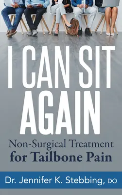 I Can Sit Again: Nechirurgická léčba bolestí kostrče. - I Can Sit Again: Non-Surgical Treatment for Tailbone Pain