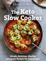 Keto vařič pro pomalé vaření - Jednoduché, chutné a zdravé ketogenní recepty pro zaneprázdněné lidi - Keto Slow Cooker - Simple, Delicious, Healthy Ketogenic Recipes for Busy People