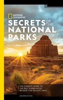 National Geographic Tajemství národních parků, 2. vydání: Průvodce odborníků po nejlepších zážitcích mimo turistické stezky, 2. vydání - National Geographic Secrets of the National Parks, 2nd Edition: The Experts' Guide to the Best Experiences Beyond the Tourist Trail