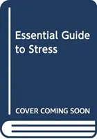 ZÁKLADNÍ PRŮVODCE STRESEM - ESSENTIAL GUIDE TO STRESS