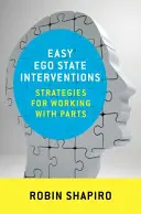 Snadné intervence do stavu ega: Strategie pro práci s částmi - Easy Ego State Interventions: Strategies for Working with Parts