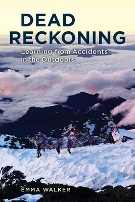 Mrtvé zúčtování: Poučení z nehod v přírodě - Dead Reckoning: Learning from Accidents in the Outdoors