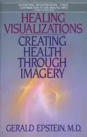 Léčivé vizualizace: Vytváření zdraví prostřednictvím představ - Healing Visualizations: Creating Health Through Imagery