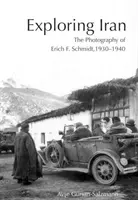 Objevování Íránu: Schmidta, 1930-1940 [s CDROM] - Exploring Iran: The Photography of Erich F. Schmidt, 1930-1940 [With CDROM]