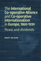 Mezinárodní družstevní svaz a spotřebitelské družstevní hnutí v severní Evropě, cca 1860-1939 - The International Co-Operative Alliance and the consumer co-operative movement in northern Europe, C. 1860-1939