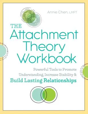 The Attachment Theory Workbook: Příručka: Mocné nástroje k podpoře porozumění, zvýšení stability a budování trvalých vztahů - The Attachment Theory Workbook: Powerful Tools to Promote Understanding, Increase Stability, and Build Lasting Relationships