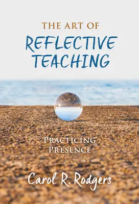 Umění reflektivní výuky: cvičení přítomnosti - The Art of Reflective Teaching: Practicing Presence