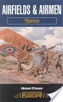 Letiště a letci: Ypres - Airfields and Airmen: Ypres