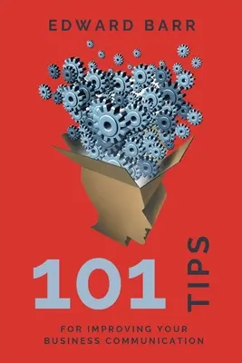 101 tipů pro zlepšení obchodní komunikace - 101 Tips for Improving Your Business Communication