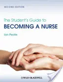 Průvodce studenta, jak se stát zdravotní sestrou - The Student's Guide to Becoming a Nurse