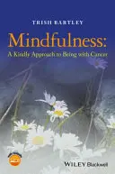 Mindfulness - Laskavý přístup k bytí sRakovinou - Mindfulness - A Kindly Approach to Being withCancer