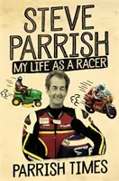 Parrish Times: Můj život závodníka - Parrish Times: My Life as a Racer