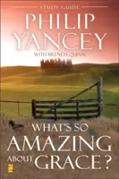 Co je na milosti tak úžasného? Studijní příručka - What's So Amazing about Grace? Study Guide