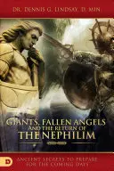 Obři, padlí andělé a návrat nefilů: Dávná tajemství pro přípravu na nadcházející dny - Giants, Fallen Angels, and the Return of the Nephilim: Ancient Secrets to Prepare for the Coming Days