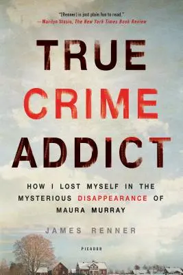 Pravdivý kriminální příběh: Jak jsem se ztratila v záhadném zmizení Maury Murrayové (True Crime Addict: How I Lost myself in the Mysterious Disappearance of Maura Murray) - True Crime Addict: How I Lost Myself in the Mysterious Disappearance of Maura Murray