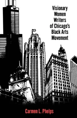 Vizionářské spisovatelky chicagského černošského uměleckého hnutí - Visionary Women Writers of Chicago's Black Arts Movement
