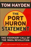 Prohlášení z Port Huronu: Prohlášení z Porturu: Výzva k vizi revoluce 60. let - The Port Huron Statement: The Vision Call of the 1960s Revolution
