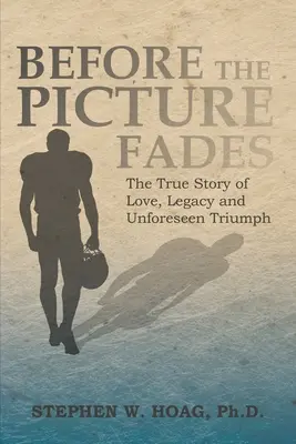 Než obraz vybledne: Příběh o lásce, dědictví a nepředvídatelném triumfu - Before the Picture Fades: The True Story of Love, Legacy and Unforeseen Triumph