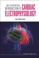 Základní úvod do srdeční elektrofyziologie - An Essential Introduction to Cardiac Electrophysiology