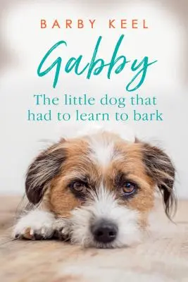 Gabby: Malý pes, který se musel naučit štěkat - Gabby: The Little Dog That Had to Learn to Bark