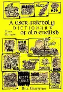 Uživatelsky přívětivý slovník staré angličtiny a čítanka - User-friendly Dictionary of Old English and Reader