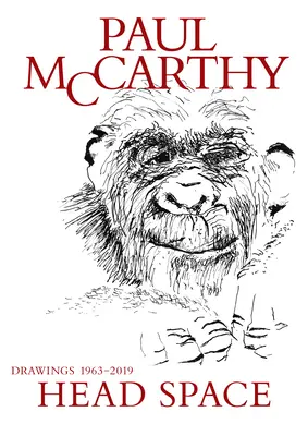 Paul McCarthy: Head Space, kresby 1963-2019 - Paul McCarthy: Head Space, Drawings 1963-2019