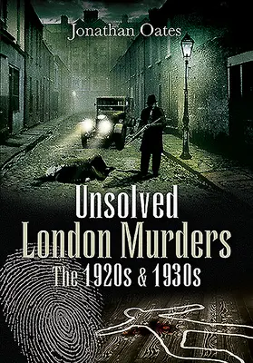 Nevyřešené londýnské vraždy: Dvacátá a třicátá léta 20. století - Unsolved London Murders: The 1920s & 1930s