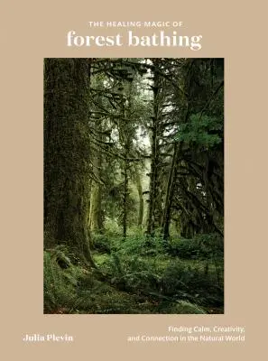 Léčivé kouzlo lesní koupele: Hledání klidu, tvořivosti a spojení ve světě přírody - The Healing Magic of Forest Bathing: Finding Calm, Creativity, and Connection in the Natural World