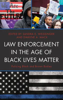 Vymáhání práva ve věku, kdy na životech černochů záleží: Policejní práce s černými a hnědými těly - Law Enforcement in the Age of Black Lives Matter: Policing Black and Brown Bodies