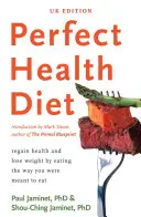 Dieta dokonalého zdraví - získejte zpět zdraví a zhubněte díky stravování, které vám bylo předurčeno - Perfect Health Diet - regain health and lose weight by eating the way you were meant to eat