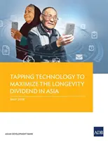Využití technologií k maximalizaci dividendy dlouhověkosti v Asii - Tapping Technology to Maximize the Longevity Dividend in Asia