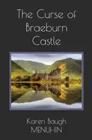 Prokletí hradu Braeburn: Záhada vraždy na skotském hradě, kde straší: Vražda na hradě Bururnburn. - The Curse of Braeburn Castle: A Haunted Scottish Castle Murder Mystery