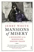 Panství utrpení: Životopis vězení pro dlužníky Marshalsea - Mansions of Misery: A Biography of the Marshalsea Debtors' Prison
