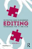 Praktický průvodce dokumentárním střihem: Techniky pro televizi a film - The Practical Guide to Documentary Editing: Techniques for TV and Film