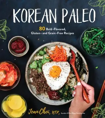 Korejské paleo: Paleo: 80 receptů bez lepku a obilovin s odvážnou chutí. - Korean Paleo: 80 Bold-Flavored, Gluten- And Grain-Free Recipes