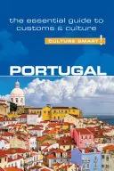 Portugalsko - Culture Smart!, 82. díl: Základní průvodce zvyky a kulturou - Portugal - Culture Smart!, Volume 82: The Essential Guide to Customs & Culture