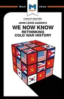 Analýza knihy Johna Lewise Gaddise Teď už víme: Přehodnocení dějin studené války - An Analysis of John Lewis Gaddis's We Now Know: Rethinking Cold War History